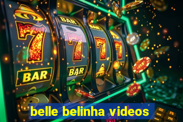 belle belinha videos